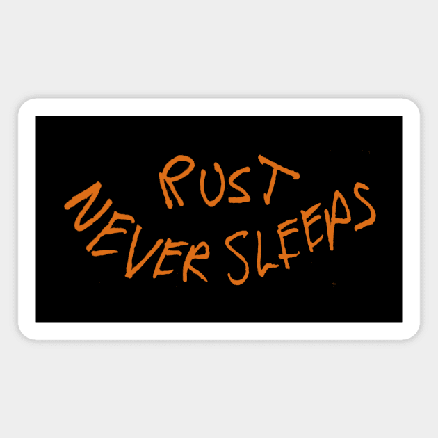 RUST NEVER SLEEPS Magnet by dillonphotoandpost